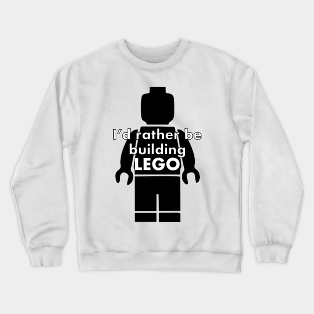 Rather be building Lego Crewneck Sweatshirt by Randomart